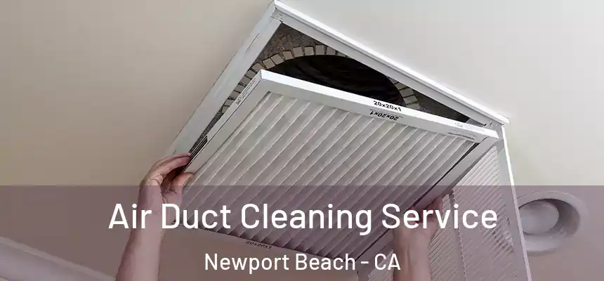 Air Duct Cleaning Service Newport Beach - CA