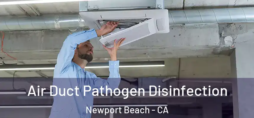 Air Duct Pathogen Disinfection Newport Beach - CA