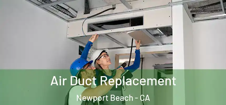 Air Duct Replacement Newport Beach - CA