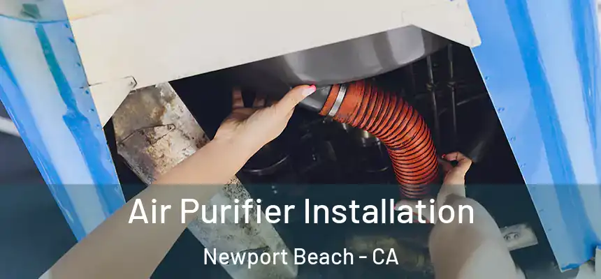 Air Purifier Installation Newport Beach - CA