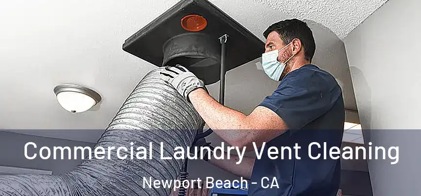 Commercial Laundry Vent Cleaning Newport Beach - CA