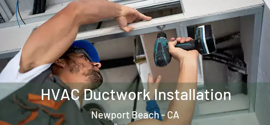 HVAC Ductwork Installation Newport Beach - CA