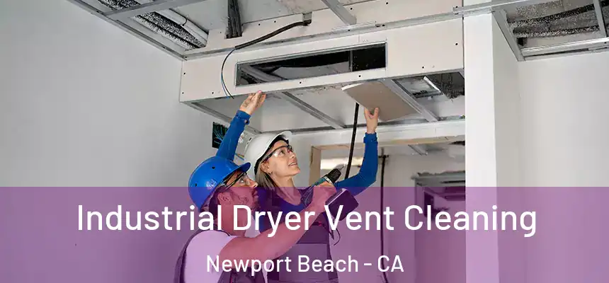 Industrial Dryer Vent Cleaning Newport Beach - CA