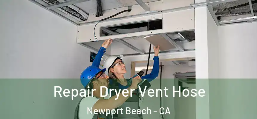 Repair Dryer Vent Hose Newport Beach - CA